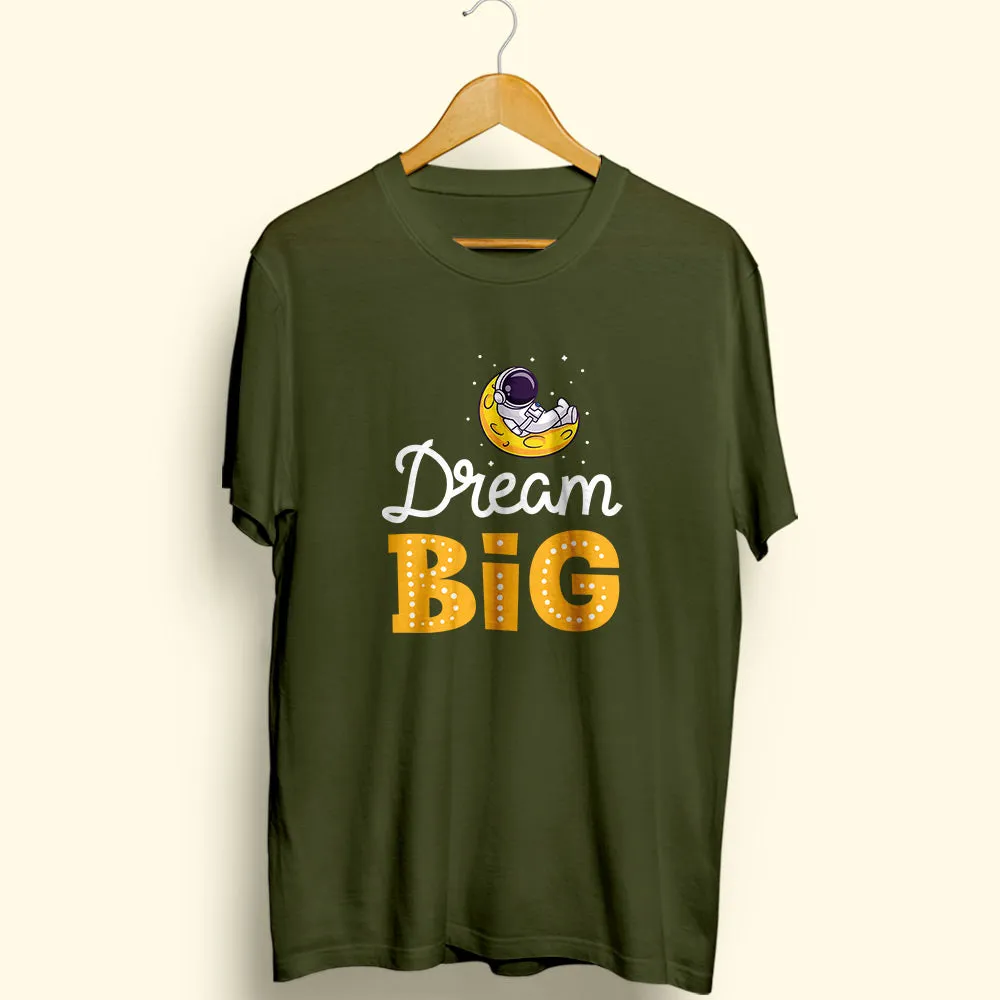 Dream Big Half Sleeve T-Shirt