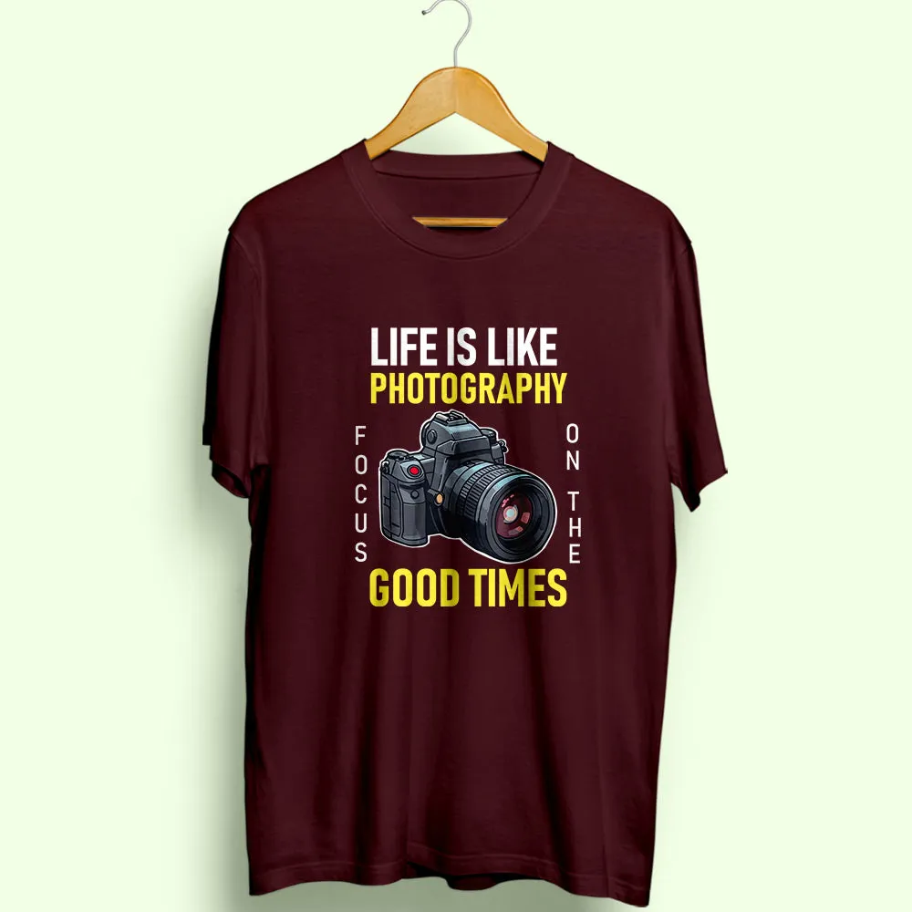 Life Is Like Photography Half Sleeve T-Shirt