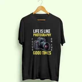 Life Is Like Photography Half Sleeve T-Shirt